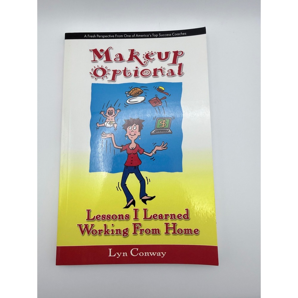 Makeup Optional Lessons I Learned Working From Home Lyn Conway Paperback